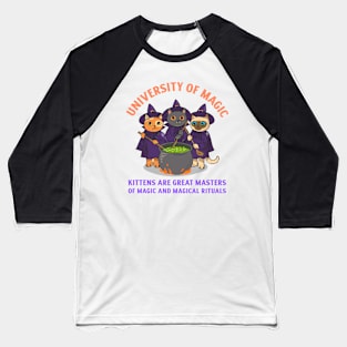 University of Magic / Kittens are great masters of magic / Halloween Baseball T-Shirt